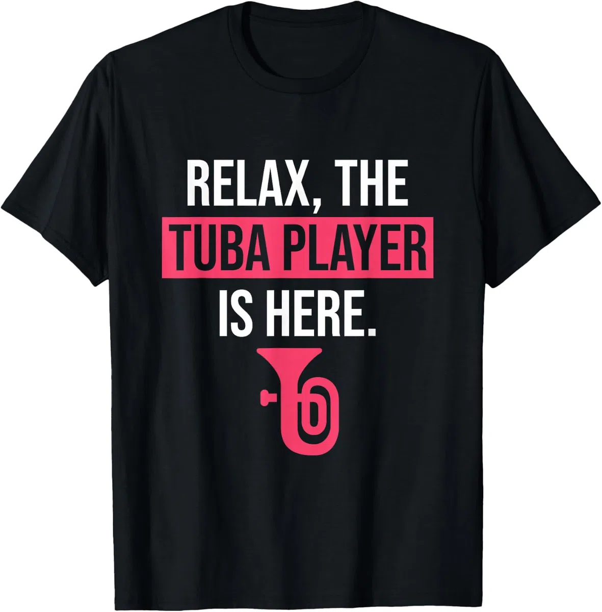 Divertente regalo Tuba Relax The Tuba Player Is Here Tuba Maglietta
